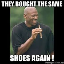 Michael Jordan Said They Bought The Same Shoes Again Lololol Funny Memes Memes Humor