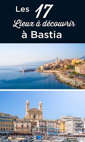 Visiter Bastia Top 17 Choses A Faire Et Voir Ou Dormir Corse 2021 Bastia Corse Voyage Corse