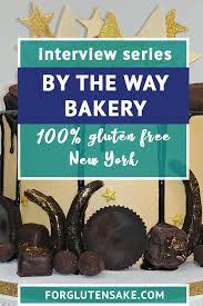 By The Way Bakery 100 Percent Gluten Free New York For Gluten Sake