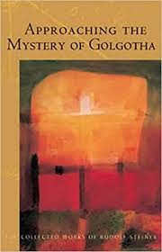 Introducing rudolf steiner's basic books: Buy Approaching The Mystery Of Golgotha Ten Lectures Held In Various Cities In 1913 14 152 Collected Works Of Rudolf Steiner Book Online At Low Prices In India Approaching The Mystery Of