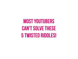 Most Youtubers Can T Solve These 5 Twisted Riddles Riddles Solving Youtubers