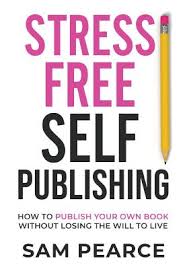 Receive a high margin per sold copy. Stress Free Self Publishing How To Publish Your Own Book Without Losing The Will To Live Paperback Children S Book World