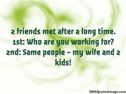 After so many years, obviously you would want to know how has your friend bee? Quotes About After A Long Time 58 Quotes