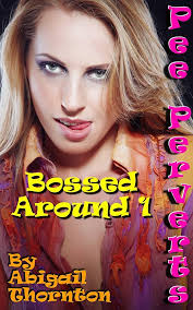 Pee Perverts: Bossed Around 1