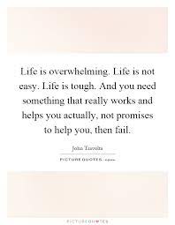 Life Is Overwhelming Life Is Not Easy Life Is Tough And You Picture Quotes