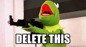 Delete This Now It S My Business Kermit Meme Generator