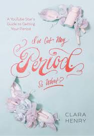 I Ve Got My Period So What Henry Clara Penhoat Gun 9781510714229 Amazon Com Books