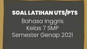 Pada kesempatan ini kami akan berbagi soal, dan kunci jawaban pts mata pelajaran bahasa tengah semester (pas) bahasa inggris smp kelas 9 semester genap kurikulum 2013 tahun pelajaran 2020/2021 yang dikutip dari modul pjj smp kelas 9 yang diterbitkan direktorat sekolah. Soal Jawaban Bahasa Inggris Pilihan Ganda Kunci Jawaban Lengkap Uts Pts Smp Kelas 7 Tribun Manado