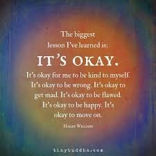 This Is So True It Is Okay Just Be You And Don T Be Too Hard On Yourself Www Themobilefootclinic Net Positive Affirmat In 2020 Wisdom Quotes Tiny Buddha Words