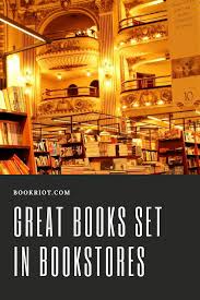 8 Excellent Books About Bookstores For Children And Adults Good Romance Books Bookstore Books
