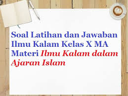Sehubungan dengan hal itu, jauh sebelumnya, allah swt telah mempersiapkan dan. Contoh Soal Ulangan Dan Jawaban Ilmu Kalam Kelas X Aliyah Materi Ilmu Kalam Dalam Ajaran Islam Bacaan Madani Bacaan Islami Dan Bacaan Masyarakat Madani