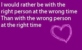 Right Person Wrong Time Quotes Quotesgram