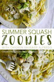 Enjoy Pasta Again With These Grain Free Summer Squash Zoodles With Chicken Sausage Alfredo Sauce Zoodle Chicken Sausage Primal Recipes Healthy Dinner Recipes