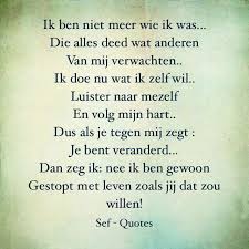 Ik Ben Niet Meer Wie Ik Was Inspirerende Citaten Teksten Woord