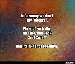 You can use this almost interchangeably with gesundheit and even prost. In Germany We Don T Say Cheers Lustige Bilder Spruche Witze Echt Lustig