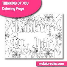 First, you can make your own drawing and then colour it. Thinking Of You Coloring Page Make Breaks