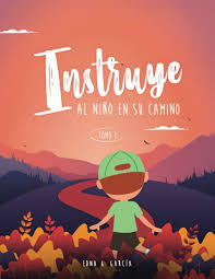 Amazon Com Instruye Al Nino En Su Camino Instruye Al Nino En Su Camino Tomo I Ilustraciones Blanco Y Negro Spanish Edition 9798675448562 Garcia Edna G Books