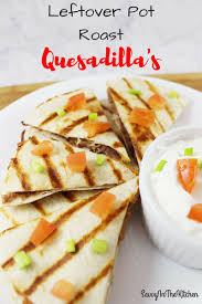 Leftover pot roast stewone hundred dollars a month. Leftover Pot Roast Quesadillas Savvy In The Kitchen