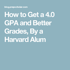 How To Get A 4 0 Gpa And Better Grades By A Harvard Alum Ivy League Harvard Students Harvard