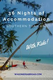 Accommodation In Thailand 36 Nights With Kids Southern Thailand Kid Friendly Travel Destinations Family Travel Blog Family Travel