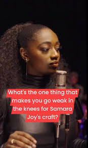 What's the one thing that makes you go weak in the knees for Samara Joy's  craft?