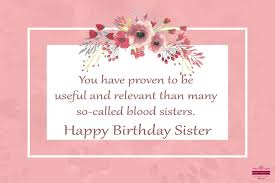 List 13 wise famous quotes about sister from another mother: Birthday Wishes For Sister Happy Birthday To You