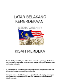 Latar belakang kemerdekaan malaysia secara ringkas. Latar Belakang Kemerdekaan