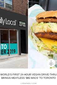 Globally Local The Fast Food Chain Behind The First 24 Hour Vegan Drive Thru Is Set To Open Its First Toronto Location Vegan Fast Food Vegan Restaurants Food