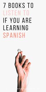 7 Books To Listen To For Free If You Are Learning Spanish In 2020 Learn Spanish Free Learning Spanish How To Speak Spanish