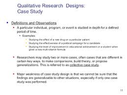 A case study is a type of research methodology. Qualitative Research Designs