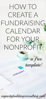 How To Create A Fundraising Calendar For Your Organization Capacity Building Consulting Fundraising Calendar Charity Work Ideas Charity Fundraising