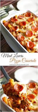 Meat Lovers Pizza Casserole Stuck On Sweet Easy Casserole Recipes Recipes Family Friendly Meals