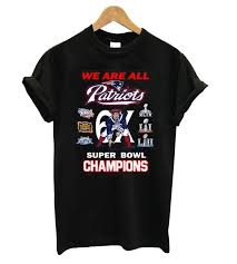 New England Patriots We Are All Patriots 6x Super Bowl Champions T Shirt Shirts Print Clothes Simple Shirts