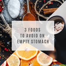 3 Foods To Avoid On Empty Stomach Spicy Recipes Food Foods To Avoid
