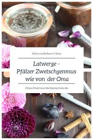 Latwerge Zwetschgenmus Wie Von Meiner Oma Mein Wunderbares Chaos Rezept Zwetschgenmus Zwetschgen Marmeladenrezepte
