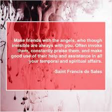 Francis de sales tell you far more about my own heart and what it needs these days than they do about his, but i hope that they inspire you to learn a little more about this amazing saint. Saint Francis De Sales Make Friends With The Angels St Francis De Sales Morgan Freeman Making Friends