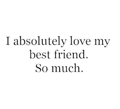 Pin By Alicia Marie On Great Wise Sayings Love My Best Friend Friends Quotes Best Friend Quotes