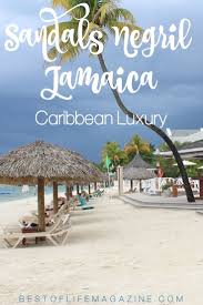 Experience Casual Barefoot Caribbean Luxury At Sandals Negril Resort With The Best Caribbean Travel Tips That Wi Sandals Negril Jamaica Negril Jamaica Negril