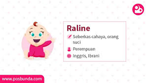 Koleksi lengkap nama bayi perempuan arti cahaya ini bisa anda pergunakan untuk nama depan, belakang, atau nama tengah anak wanita anda. Arti Nama Raline Posbunda