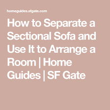 How To Separate A Sectional Sofa And Use It To Arrange A Room Sectional Sofa Sectional Couches Sectionals