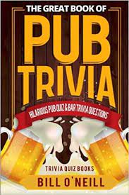 Hosting a quiz night or pub quiz is a great way to pit friends against each other. The Great Book Of Pub Trivia Hilarious Pub Quiz Bar Trivia Questions Volume 1 Trivia Quiz Books Amazon Co Uk O Neill Bill 9781978145122 Books