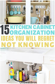 15 Mind Blowing Ways To Organize Kitchen Cabinets Cabinets Organization Kitchen Cabinet Organization Kitchen Organization