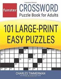 Maybe you would like to learn more about one of these? Funster Crossword Puzzle Book For Adults 101 Large Print Easy Puzzles By Charles Timmerman