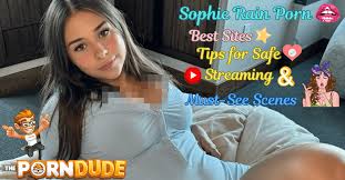 Sophie Rain Porn: Best Sites, Tips for Safe Streaming & Must-See ...