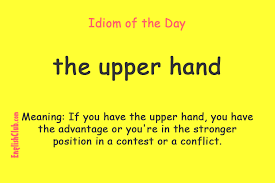 The Upper Hand Learn English Words Idioms English Idioms