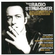 This Is Radio Strummer (15 Brilliant Tracks From Joe's World Service Radio  Show)