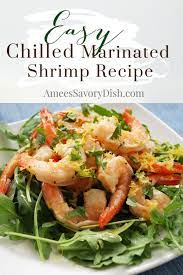 Toss with shrimp in a large bowl. Easy Chilled Marinated Shrimp Amee S Savory Dish