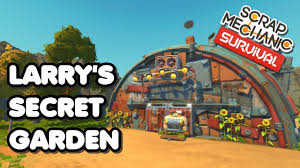 Is a secret garden part of your family's survival plan? Larry S Secret Garden Farming At The Traders Hideout In Scrap Mechanic Survival Youtube