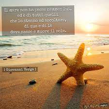 Stai cercando degli aforismi per compleanno da dedicare ai tuoi amici o ai tuoi parenti? Giovanni Verga Il Mare Non Ha Paese Nemmen Lui Ed E Di Tutti Quelli Che Lo Stanno Ad Ascoltare