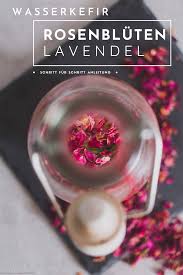 Wasserkefir Mit Rosenbluten Und Lavendel Fermentation In 2020 Wasserkefir Kefir Lavendel